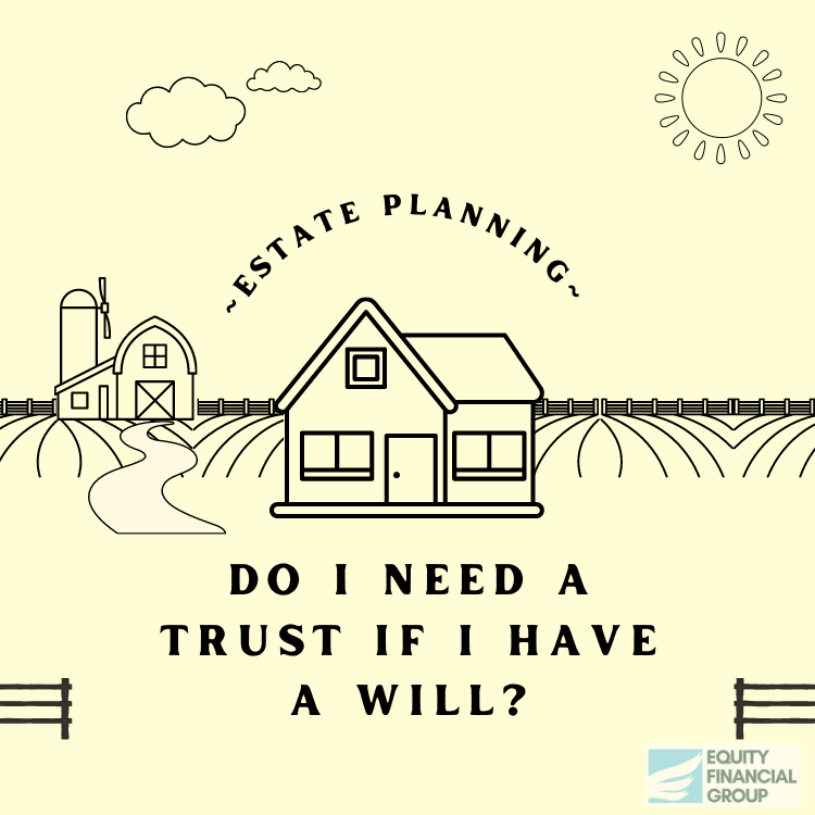 do-i-need-a-trust-if-i-have-a-will-estate-plan-assets-farm-family-probate-equity-financial-group-enid-oklahoma-armstrong